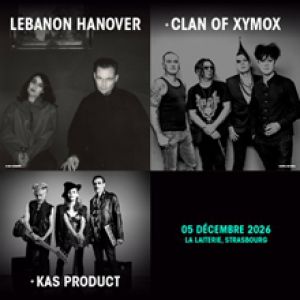 LEBANON HANOVER + CLAN OF XYMOX – La Laiterie – Grande Salle