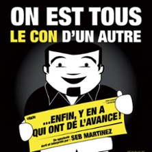 On Est Tous le Con d'un Autre... Enfin y'en a qui Ont de l'Avance ! (Tournée)