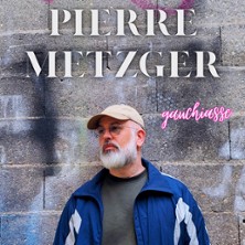 Pierre Metzger - Gauchiasse - Théâtre BO Saint Martin, Paris