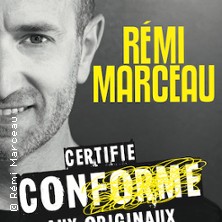 Rémi Marceau - Certifié Conforme aux Originaux ( Tournée )