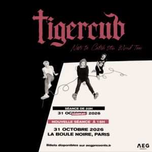 TIGERCUB – La Boule Noire