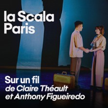 Sur Un Fil - Claire et Antho - La Scala Paris