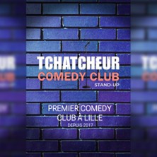 Tchatcheur Comedy Club - Premier Comedy Club à Lille - Espace Comédie.