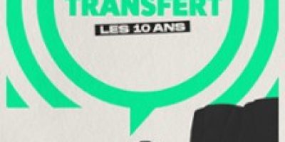 Transfert - Les 10 Ans ! - Venez Voir Ce Que Vous Adorez Ecouter