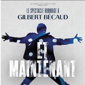 ET MAINTENANT, L&rsquo;HOMMAGE A GILBERT BECAUD – La Palestre
