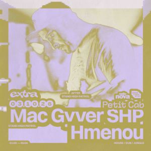 After Stand High Patrol : Mac Gyver SHP + Hmenou @ PETIT CAB