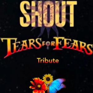 Shout - Tribute Tears For Fears