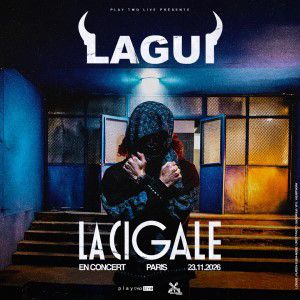 LAGUI – La Cigale