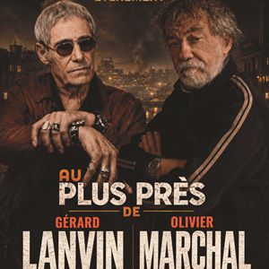 AU PLUS PRES DE GERARD LANVIN ET OLIVIER MARCHAL