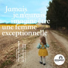 Jamais Je n'Aurais Imaginé Etre une Femme Exceptionnelle - Essaïon - Salle Cabaret, Paris