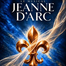 Jeanne d'Arc - Le Musical - Le Destin d'une Héroïne