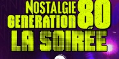 Nostalgie Génération 80 - La Soirée