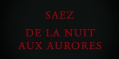 Saez - Les Maudits, de la Nuit aux Aurores
